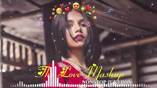 Best Mashup NonStop Love Mashup of Arijit Singh Jubin Nautiyal BPraak AtifAslam Neha Kakkar01 [upl. by Adnotal74]