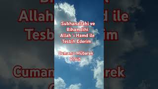 Subhanallahi ve Bihamdihi Cumanız Mübarek Olsun [upl. by Ricardo]