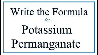 How to Write the Formula for Potassium permanganate [upl. by Nnyl]