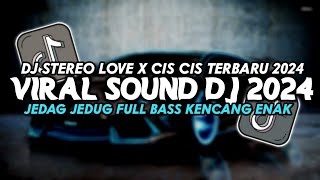 VIRAL SOUND DJ TERBARU 2024 JEDAG JEDUG FULL BAS DJ STEREO LOVE X CIS CIS TERBARU FULL BAS KENCENG [upl. by Philipson500]