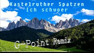 Kastelruther Spatzen  Ich schwör GPoint Remix [upl. by Rillings42]