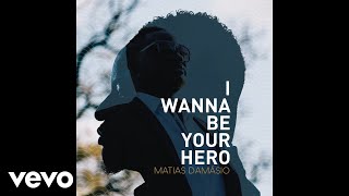 Matias Damasio  I Wanna Be Your Hero Audio [upl. by Weinberg]