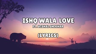 ISHQ WALA LOVE  LYRICS [upl. by Botnick]