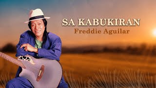 SA KABUKIRAN  Freddie Aguilar Lyric Video OPM [upl. by Robma]