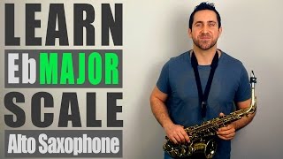 Eb Major Scale  Alto Saxophone Lesson [upl. by Noramac827]