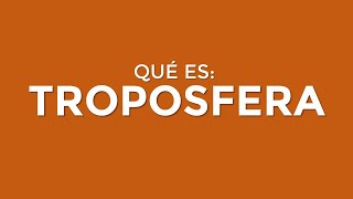 ¿Qué es la TROPOSFERA [upl. by Asor]