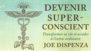 Devenir superconscient Transformer sa vie et accéder à Joe Dispenza Livre audio [upl. by Rona]