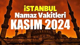 İstanbul Namaz Vakitleri  KASIM 2024 [upl. by Pallaten]