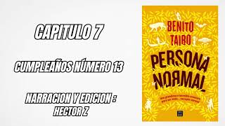 AUDIO LIBRO PERSONA NORMAL BENITO TAIBO CAPITULO 7  CUMPLEAÑOS NUMERO 13 ejercio de lectura [upl. by Marigold]