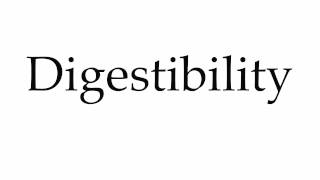 How to Pronounce Digestibility [upl. by Sissel]