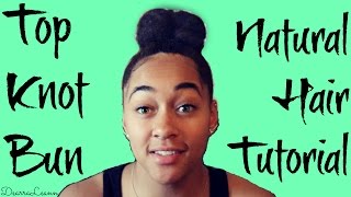 HOW TO TOP KNOT BUN  Natural Hair Tutorial  DearraLeann [upl. by Caryl]