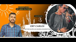 Ery Carlos Ex Vocalista da Banda Magnificos NO CARIRIS PODCAST COM RICARDO OLIVEIRA [upl. by Haswell]