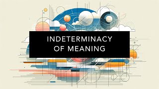 Understanding The Indeterminacy of Meaning [upl. by Siuoleoj]