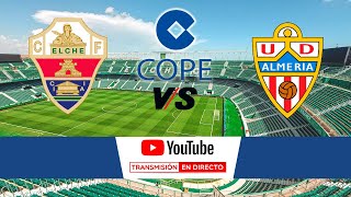 🔴DIRECTO🔴 Elche CF  UD Almería [upl. by Regor]