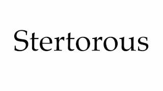 How to Pronounce Stertorous [upl. by Quince]