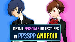 How to Install Persona 3 Portable HD Texture Pack in PPSSPP ANDROID [upl. by Luzader847]