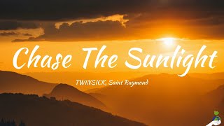 TWINSICK Saint Raymond  Chase The Sunlight Lyrics [upl. by Solahcin]