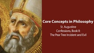 Augustine Confessions  The Pear Tree Incident and Evil  Philosophy Core Concepts [upl. by Temirf270]