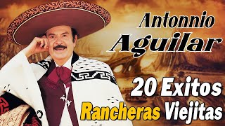 Antonio Aguilar 🐎 Sus 20 Mejores Rancheras Viejitas Para Pistear 🐎 Lo Mejor de Lo Mejor Rancheras [upl. by Tomasine810]