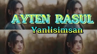 Lirik Lagu turki Yanlisimsan  Ayten Rasul [upl. by Otanod746]