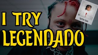 Trippie Redd  I Try Legendado [upl. by Grosmark510]