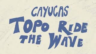 Cayucas  Topo Ride the Wave Official Video [upl. by Naesad]