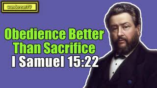 I Samuel 1522  Obedience Better Than Sacrifice  Charles Spurgeon [upl. by Yelekreb]