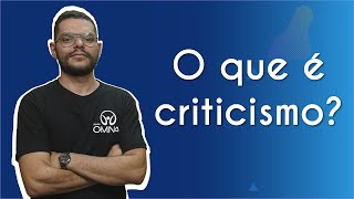 O que é criticismo  Brasil Escola [upl. by Gardas176]