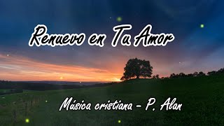 P alan  Renuevo en tu amor [upl. by Merfe256]