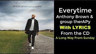 Anthony Brown amp group therAPy  Everytime LYRICS [upl. by Eibrab]