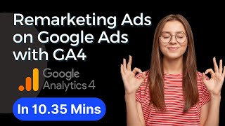 Remarketing Campaign Google Ads using GA4 [upl. by Osnofedli444]