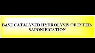 BASE CATALYSED HYDROLYSIS OF ESTER SAPONIFICATION [upl. by Lemhar]