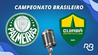 🔴 Palmeiras x Cuiabá  Campeonato Brasileiro  24082024  Ulisses Costa e Mauro Beting [upl. by Cheyney160]