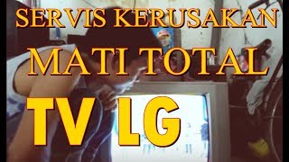 SERVIS KERUSAKAN MATI TOTAL TV LG [upl. by Refeinnej570]