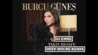 Burcu Gunes Yakın Mesafe deep house remix dj emre edit [upl. by Gimble]