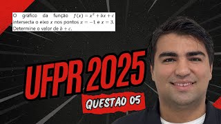 UFPR 2025  Q05 O gráfico da função fxx2bxc intersecta o eixo x nos pontos x1 e x3 Determi [upl. by Claudina168]