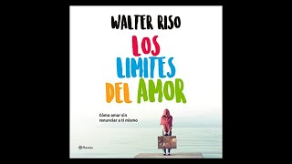 Los límites del amor Audiolibro 🎧 de Walter Riso [upl. by Brear]