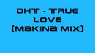 DHT  True love Makina Mix [upl. by Ntisuj]