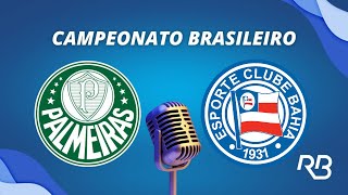 Palmeiras x Bahia  Brasileirão  28102023  Pedro Martelli e Rafael Oliveira [upl. by Nichani]