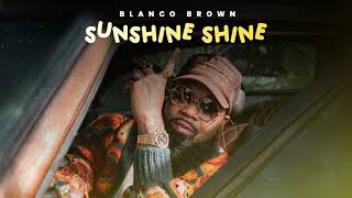 Blanco Brown  Sunshine Shine Official Audio [upl. by Waterer]