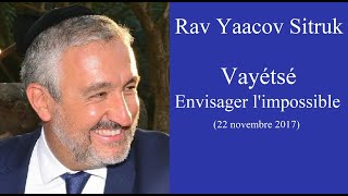 Rav Yaacov Sitruk  07 Vayétsé  Envisager limpossible [upl. by Eirojam128]