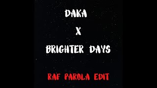 DAKA X BRIGHTER DAYS Raf Parola Edit [upl. by Micheal]