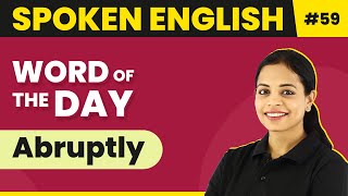 Word of the Day  Abruptly  Magnet Brains Spoken English Course  Meaning of Abruptly [upl. by Nivrae]