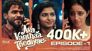 Ava Vanthaa Thediyae  Episode 1 FtVJ Annamallai Preethii Tick Entertainment  Tamil Web Series [upl. by Pickard]