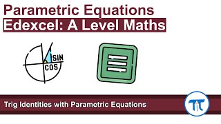 A Level Maths  Pure  Year 2  Trig Identities with Parametric Equations [upl. by Glenn915]