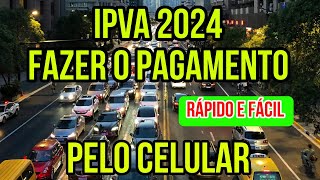 COMO PAGAR IPVA 2024 PELO CELULAR COMO GERAR BOLETO IPVA 2024 COMO FAZER PAGAMENTO [upl. by Ennayhc]