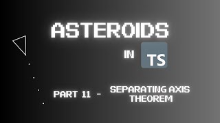 Coding Asteroids on the Web using TypeScript Part 11  Separating Axis Theorem [upl. by Nigel]