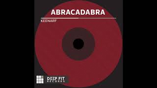 Keenarf  Abracadabra Original Mix [upl. by Stretch]