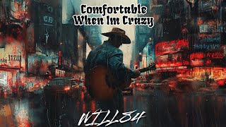 Will84  Comfortable When Im Crazy [upl. by Beyer]