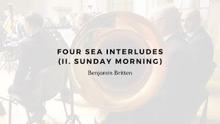 Benjamin Britten Four Sea Interludes II Sunday Morning [upl. by Nycila]